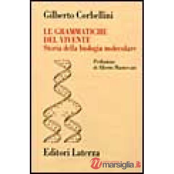 Grammatiche del vivente. Storia della biologia molecolare (Le)
