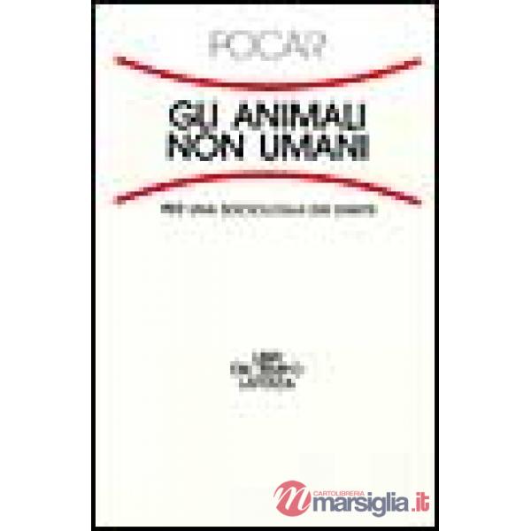 Animali non umani. Per una sociologia dei diritti (Gli)