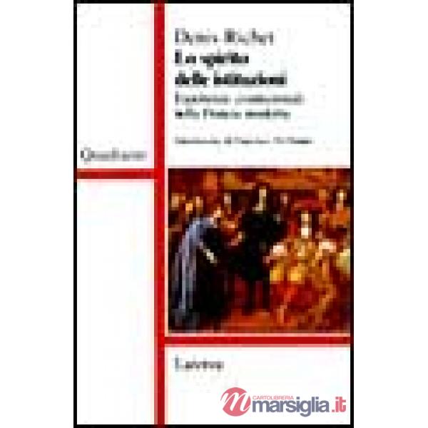 Spirito delle istituzioni. Esperienze costituzionali nella Francia moderna (Lo)