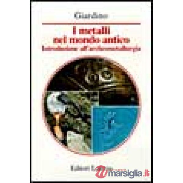 Metalli nel mondo antico. Introduzione all'archeometallurgia (I)
