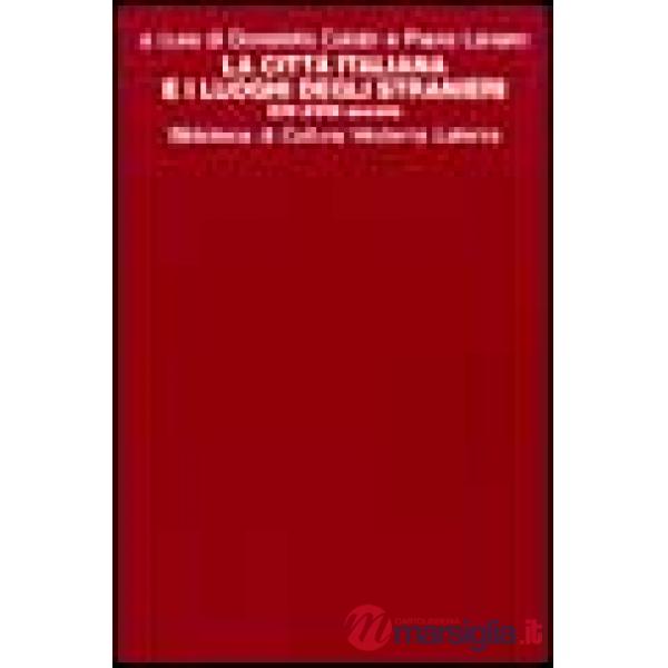 Città italiana e i luoghi degli stranieri (XIV-XVIII secolo) (La)