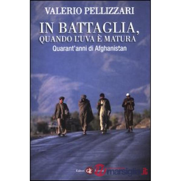 In battaglia, quando l'uva è matura. Quarant'anni di Afghanistan