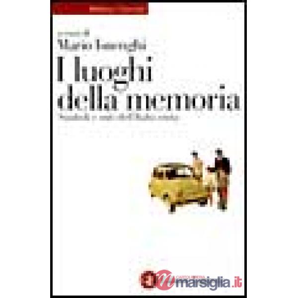 Luoghi della memoria. Simboli e miti dell'Italia unita (I)