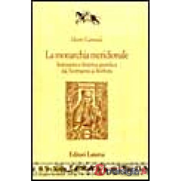 Monarchia meridionale. Istituzioni e dottrina giuridica dai normanni ai Borboni 