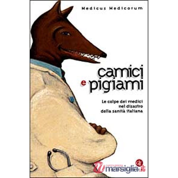 Camici e pigiami. Le colpe dei medici nel disastro della sanità italiana