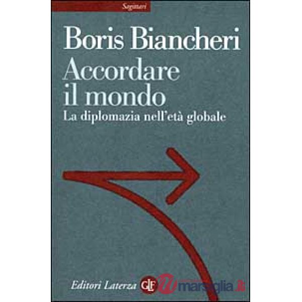 Accordare il mondo. La diplomazia nell'età globale