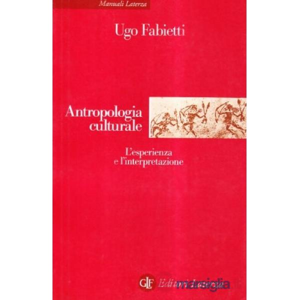 Antropologia culturale. Le esperienze e le interpretazioni