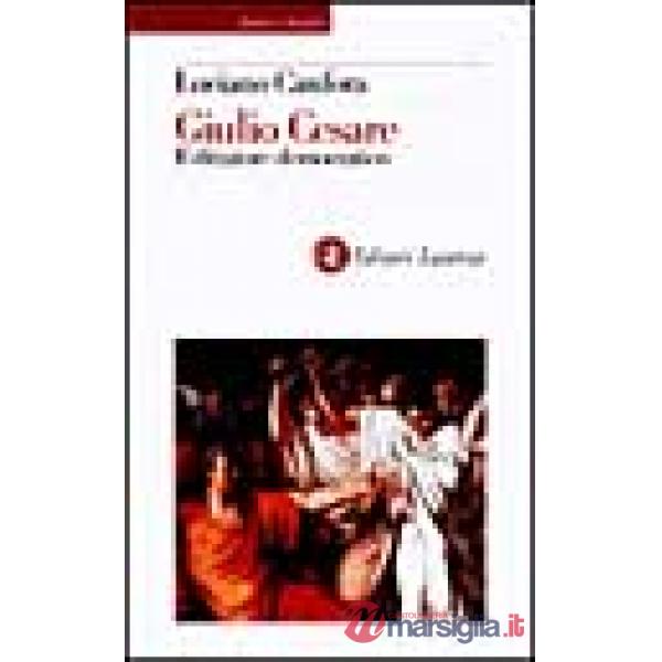 Caio Giulio Cesare. Il dittatore democratico