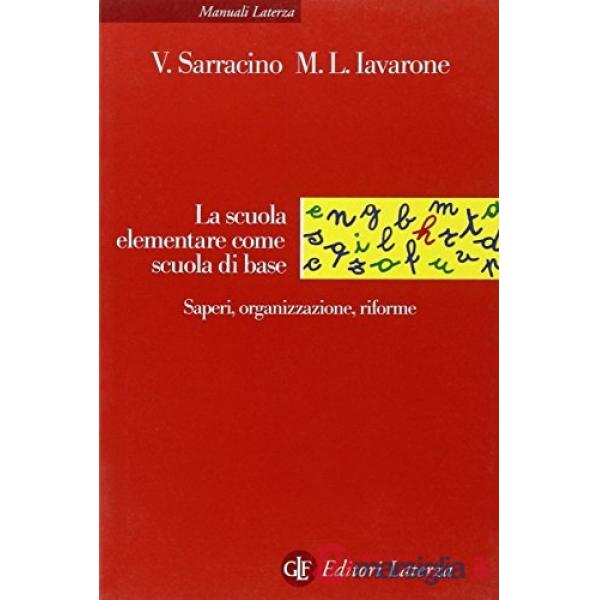 Scuola elementare come scuola di base. Saperi, organizzazione, riforme (La)