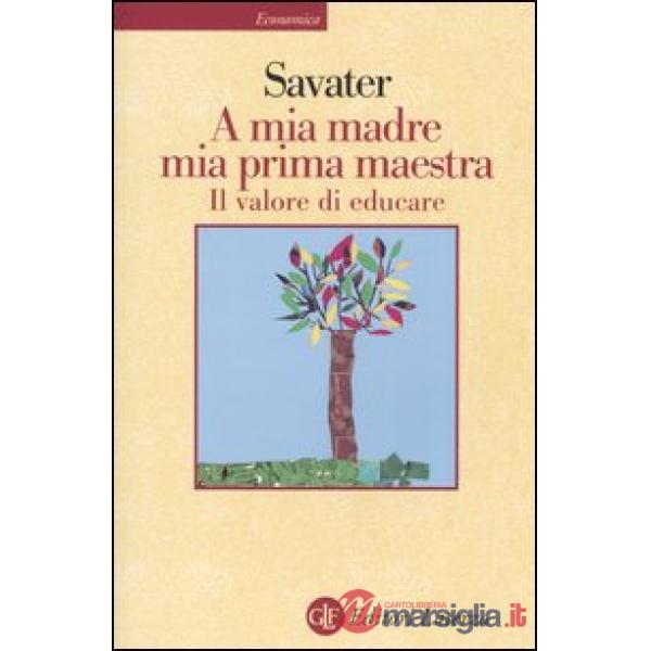 A mia madre mia prima maestra. Il valore di educare