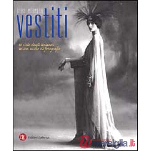 Vestiti. Lo stile degli italiani in un secolo di fotografie