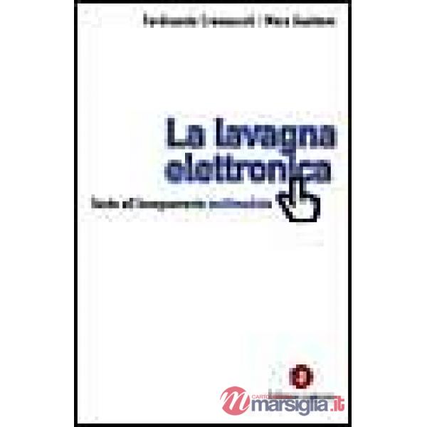 Lavagna elettronica. Guida all'insegnamento multimediale (La)
