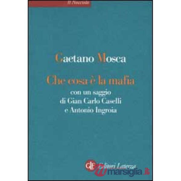Che cosa è la mafia. Con un saggio di Gian Carlo Caselli e Antonio Ingroia