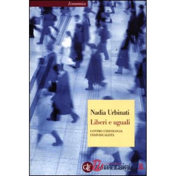 Liberi e uguali. Contro l'ideologia individualista