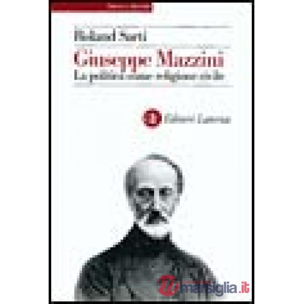 Giuseppe Mazzini. La politica come vocazione