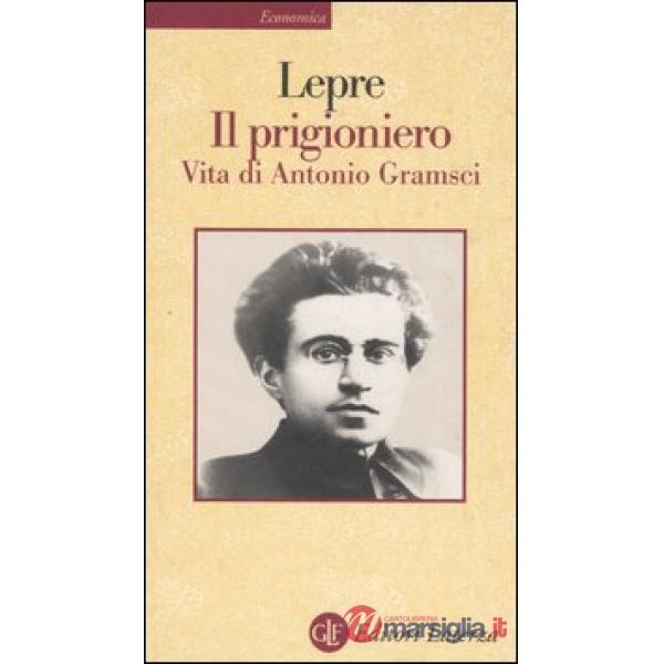 Prigioniero. Vita di Antonio Gramsci (Il)