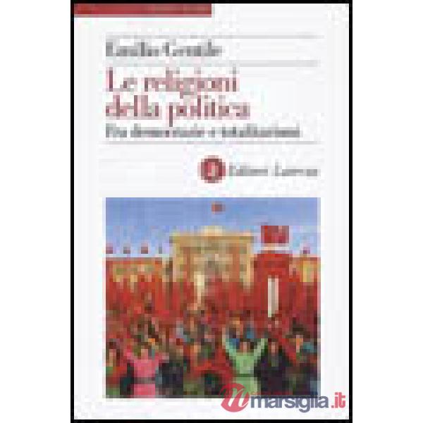 Religioni della politica. Fra democrazie e totalitarismi (Le)
