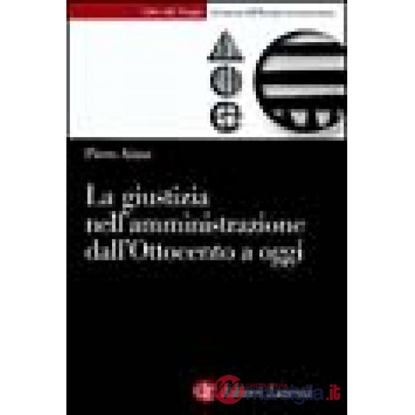 Giustizia nell'amministrazione in Italia dall'Ottocento a oggi (La)