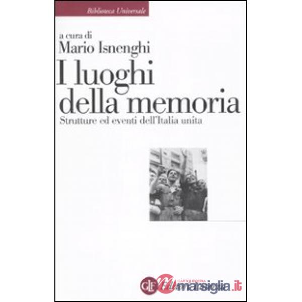 Luoghi della memoria. Strutture ed eventi dell'Italia unita (I)
