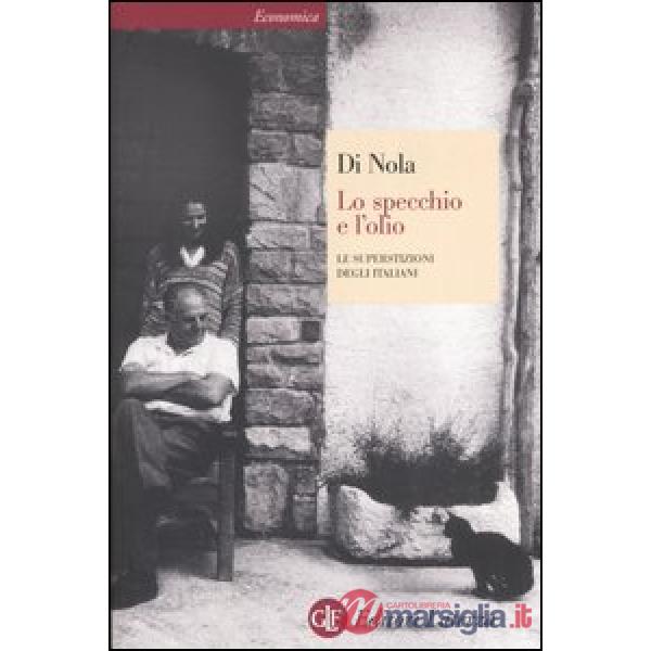 Specchio e l'olio. Le superstizioni degli italiani (Lo)