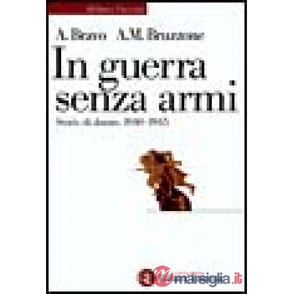 In guerra senza armi. Storie di donne (1940-1945)