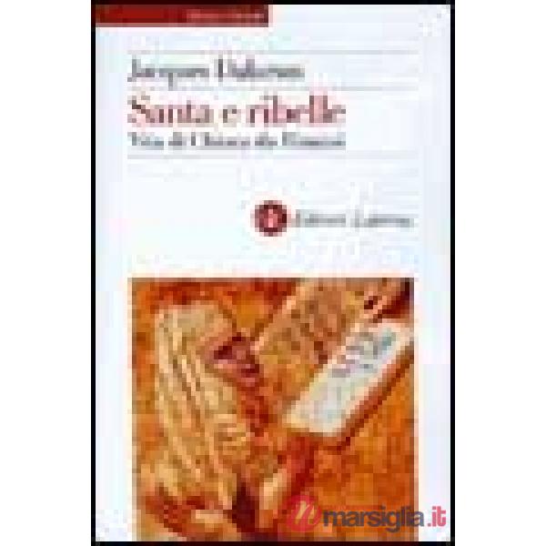 Santa e ribelle. Vita di Chiara da Rimini