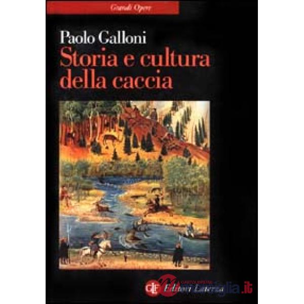 Storia e cultura della caccia. Dalla preistoria a oggi