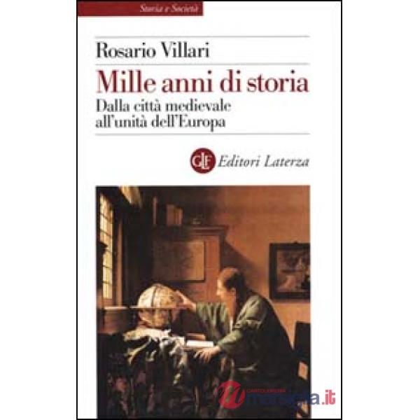 Mille anni di storia. Dalla città medievale all'unità dell'Europa