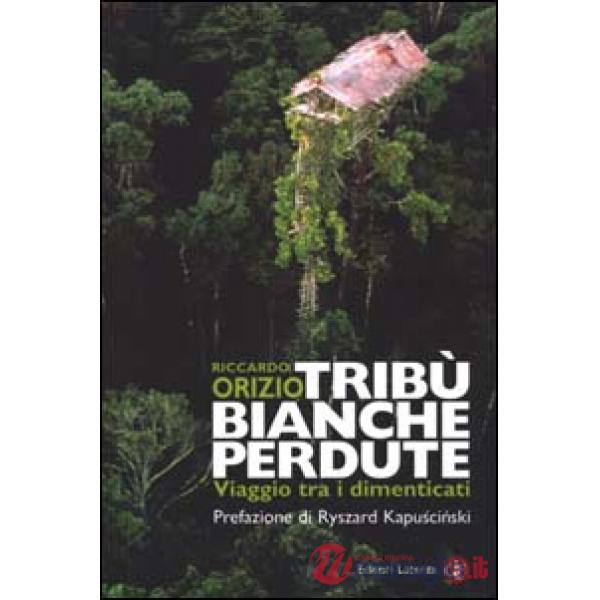 Tribù bianche perdute. Viaggio tra i dimenticati