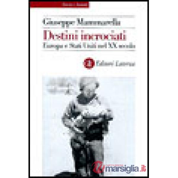 Destini incrociati. Europa e Stati Uniti nel XX secolo