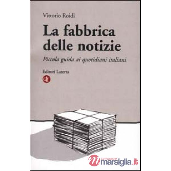 Fabbrica delle notizie. Piccola guida ai quotidiani italiani (La)
