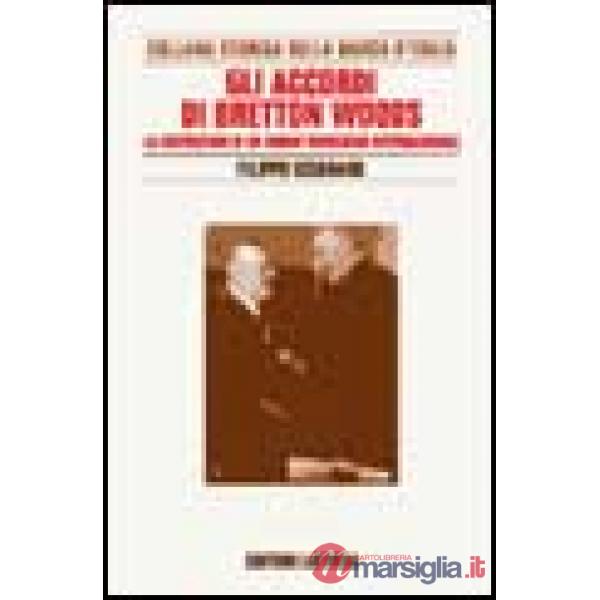 Ricerche per la storia della Banca d'Italia. Vol. 9: Gli accordi di Bretton Woods. La costruzione di un ordine monetario interna