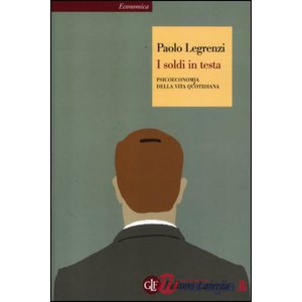 Soldi in testa. Psicoeconomia della vita quotidiana (I)