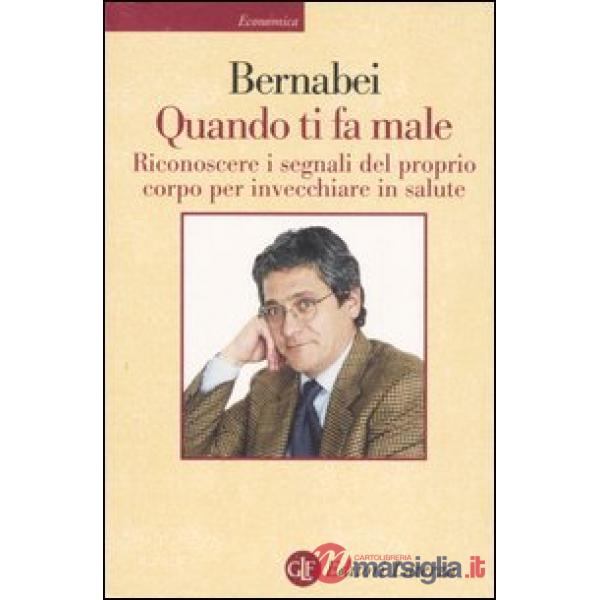 Quando ti fa male. Riconoscere i segnali del proprio corpo per invecchiare in salute