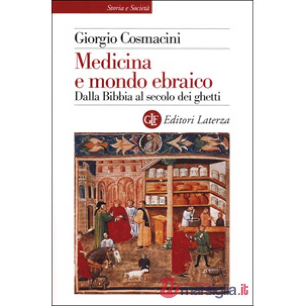 Medicina e mondo ebraico. Dalla Bibbia al secolo dei ghetti