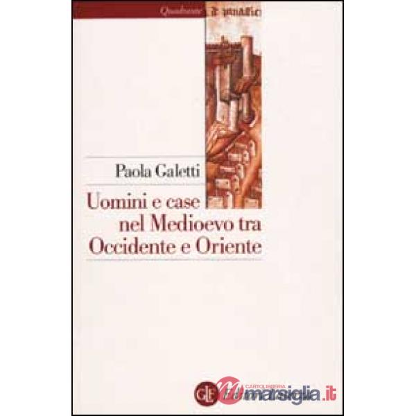 Uomini e case nel Medioevo tra Occidente e Oriente