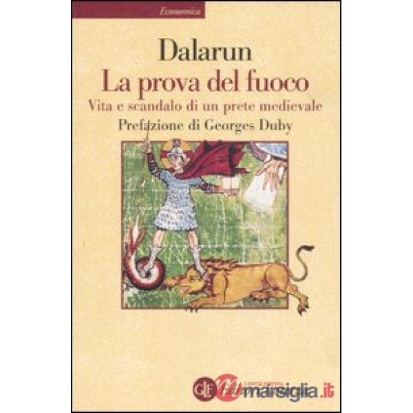 Prova del fuoco. Vita e scandalo di un prete medievale (La)