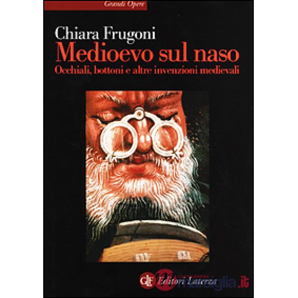 Medioevo sul naso. Occhiali, bottoni e altre invenzioni medievali