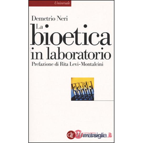 Bioetica in laboratorio. Cellule staminali, clonazione e salute umana (La)