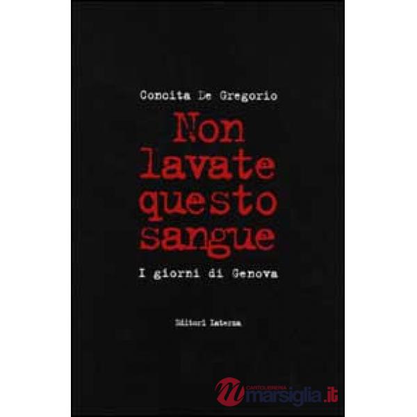 Non lavate questo sangue. I giorni di Genova