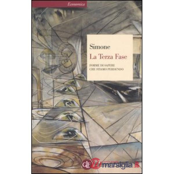 Terza fase. Forme di sapere che stiamo perdendo (La)