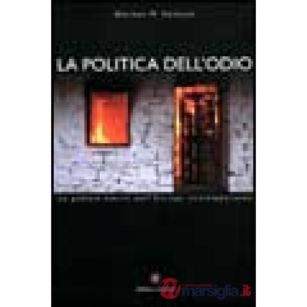 Politica dell'odio. La pulizia etnica nell'Europa contemporanea (La)