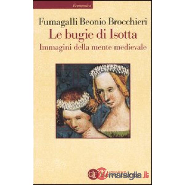 Bugie di Isotta. Immagini della mente medievale (Le)