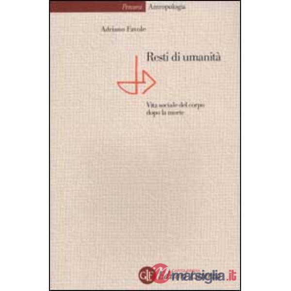 Resti di umanità. Vita sociale del corpo dopo la morte