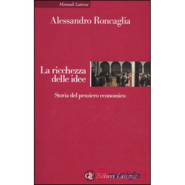 Ricchezza delle idee. Storia del pensiero economico (La)