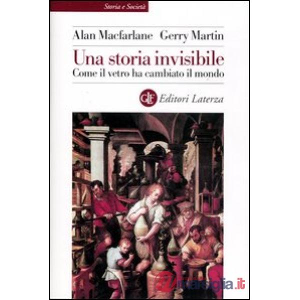 Storia invisibile. Come il vetro ha cambiato il mondo (Una)