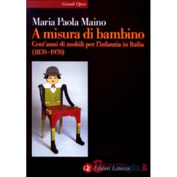 A misura di bambino. Cent'anni di mobili per l'infanzia in Italia (1870-1970)