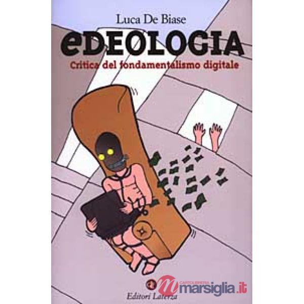 Edeologia. Critica del fondamentalismo digitale