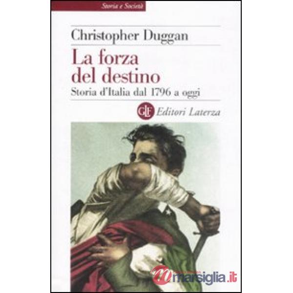 Forza del destino. Storia d'Italia dal 1796 a oggi (La)