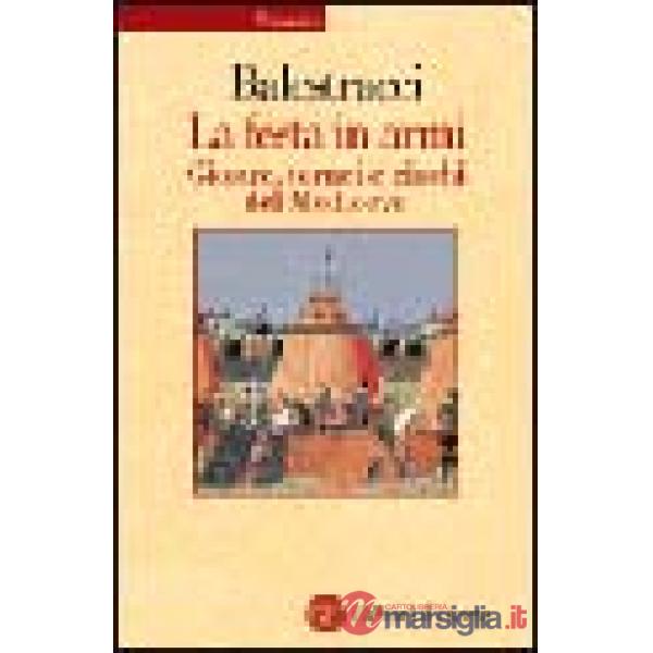 Festa in armi. Giostre, tornei e giochi del Medioevo (La)